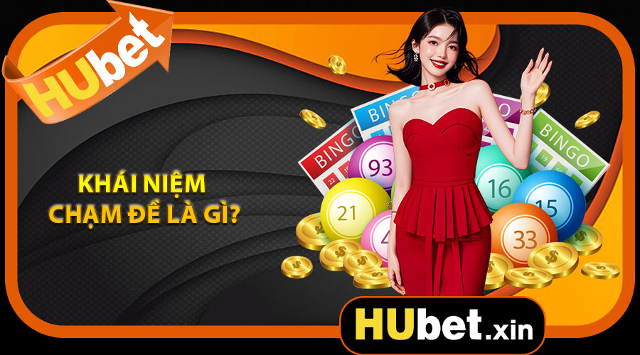 Khái niệm chạm đề là gì?