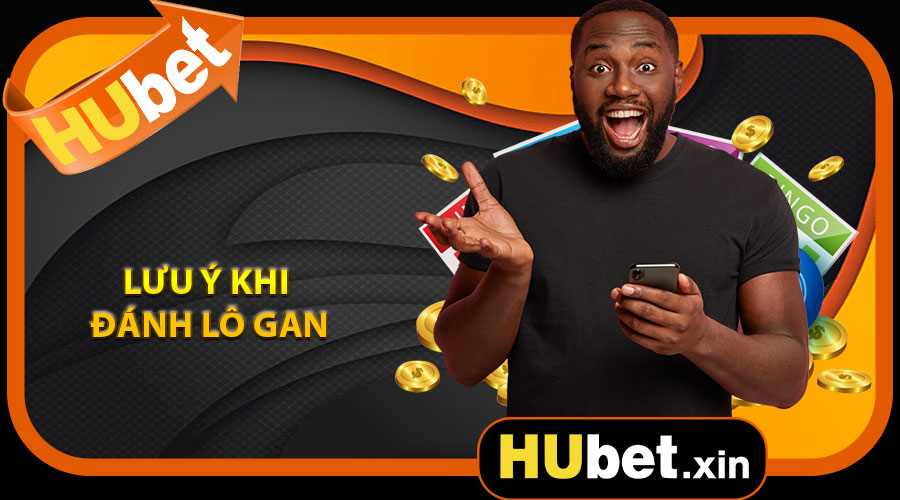 Lưu Ý Khi Đánh Lô Gan