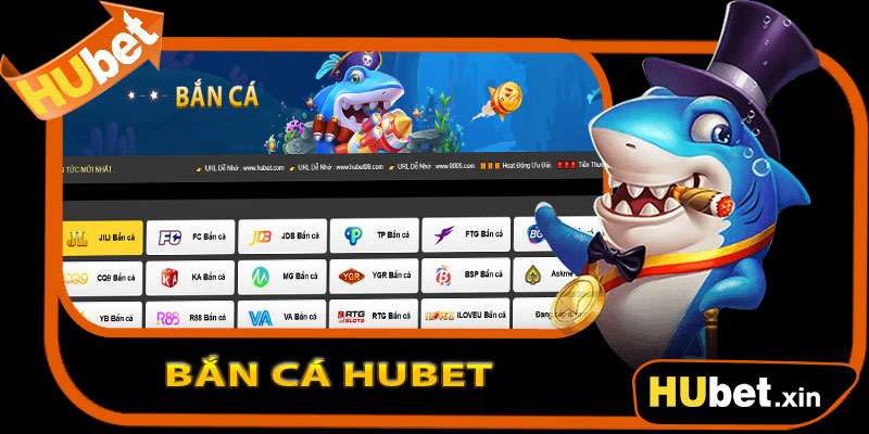 BẮN CÁ HUBET