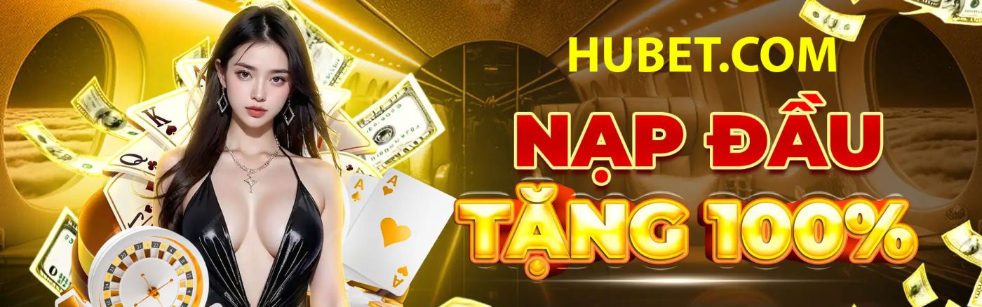 THƯỞNG NẠP ĐẦU HUBET